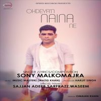 Ohdeyan Naina Ne Sony Malkomajra MP3 Song, Ohdeyan Naina Ne Album