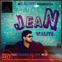 Download Jean Waliye Aashish Kaushik mp3 song, Jean Waliye lyrics