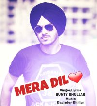 Mera Dil Bunty Bhullar MP3 Song, Mera Dil Album
