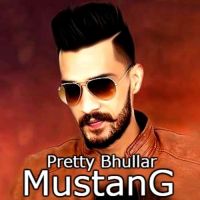 Mustang Pretty Bhullar MP3 Song, Mustang Album