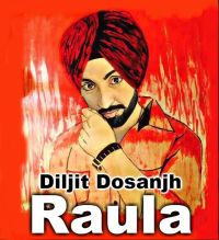 Raula Diljit Dosanjh, Neeti Mohan MP3 Song, Raula Album