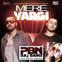Mere Vargi PBN, Raj Bains, Manny Kooner MP3 Song, Mere Vargi Album