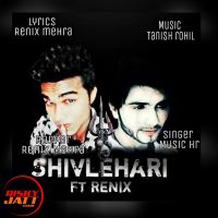 Download Shivlehari ft renix Renix Mehra, music Hr Harsh mp3 song, Shivlehari ft renix lyrics