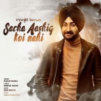 Sacha Aashiq Koi Nhi Ranjit Bawa MP3 Song, Sacha Aashiq Koi Nhi Album