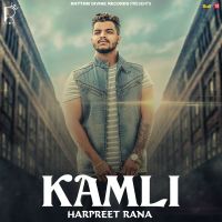 Kamli Harpreet Rana MP3 Song, Kamli Album