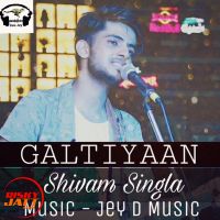 Galtiyaan Shivam Singla MP3 Song, Galtiyaan Album