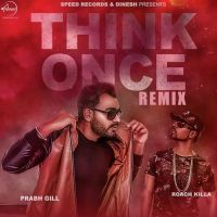 Think Once (Remix) Prabh Gill MP3 Song, Think Once (Remix) Album