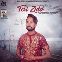 Teri Zidd Manmeet Bhatti MP3 Song, Teri Zidd Album