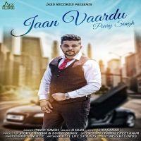 Jaan Vaardu Parry Singh MP3 Song, Jaan Vaardu Album