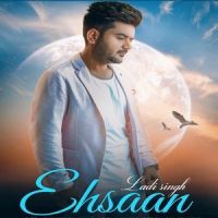 Ehsaan Ladi Singh MP3 Song, Ehsaan Album
