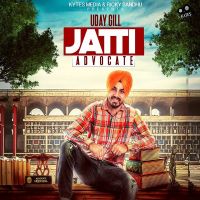 Jatti Advocate Uday Gill MP3 Song, Jatti Advocate Album