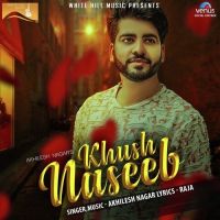 Khush Naseeb Akhilesh Nagar MP3 Song, Khush Naseeb Album