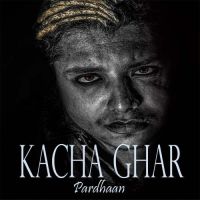 Kacha Ghar Pardhaan MP3 Song, Kacha Ghar Album