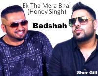 Ek Tha Mera Bhai Badshah MP3 Song, Ek Tha Mera Bhai (Honey Singh) Album