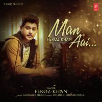 Man Aai Feroz Khan MP3 Song, Man Aai Album