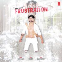 Frustration Sunny Kahlon, Kulshan Sandhu MP3 Song, Frustration Album