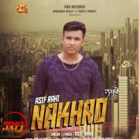 Nakhro Asif Rahi MP3 Song, Nakhro Album
