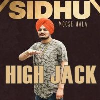 High Jack Sidhu Moose Wala MP3 Song, High Jack Album