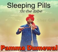 Sleeping Pills Pamma Dumewal MP3 Song, Sleeping Pills (Live) Album