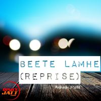 Beete Lamhe(reprise) Version Ashish Patil MP3 Song, Beete Lamhe(reprise) Version Album