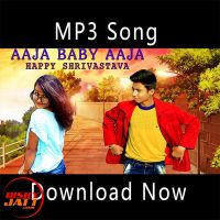 Aaja Baby Aaja Happy Shrivastava MP3 Song, Aaja Baby Aaja Album