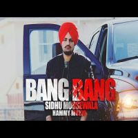 Bang Bang Sidhu Moose Wala, Hammy Muzic MP3 Song, Bang Bang Album