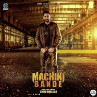 Machini Bande Jindu Bhullar MP3 Song, Machini Bande Album