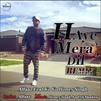 Haye Mera Dil (Remix) Alfaaz, Yo Yo Honey Singh MP3 Song, Haye Mera Dil (Remix) Album