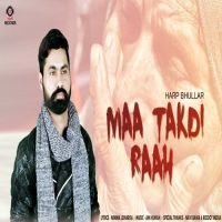 Maa Takdi Raah Harp Bhullar MP3 Song, Maa Takdi Raah Album