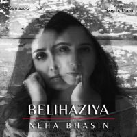 Belihaziya Neha Bhasin MP3 Song, Belihaziya Album
