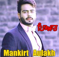 Pyar Mankirt Aulakh MP3 Song, Pyar Album