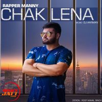 Chak Lena Rapper Manny MP3 Song, Chak Lena Album