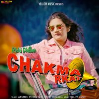 Chakma Rkat Rishi Dhillon MP3 Song, Chakma Rkat Album