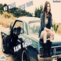 No More Yaari Todgi Kaim Sarao MP3 Song, No More Yaari Todgi Album