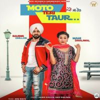 Moto Teri Taur Rajbir Dhillon, Mahi Dhaliwal MP3 Song, Moto Teri Taur Album