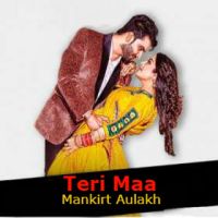 Teri Maa Mankirt Aulakh MP3 Song, Teri Maa Album