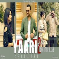Yaari 2 Reloaded Surjit Bhullar MP3 Song, Yaari 2 Reloaded Album
