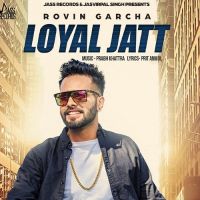 Loyal Jatt Rovin Garcha MP3 Song, Loyal Jatt Album