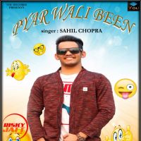 Pyar Wali Been Sahil Chopra MP3 Song, Pyar Wali Been Album