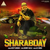 Sharabday Deep Sandhu MP3 Song, Sharabday Album