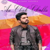 Aa Chak Challa Cover Song Parry Moun, King Saaz MP3 Song, Aa Chak Challa Cover Song Album