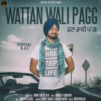 Wattan Wali Pagg Pirthi Rai MP3 Song, Wattan Wali Pagg Album