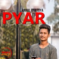 Pyar Rahul Bhatoya MP3 Song, Pyar Album