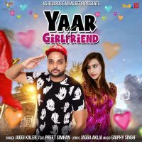 Yaar Vs Girlfriend Preet Simran, Jaggi Kler MP3 Song, Yaar Vs Girlfriend Album