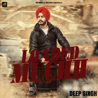 Loaded Muchh Deep Singh MP3 Song, Loaded Muchh Album