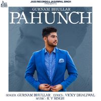 Pahunch Gurnam Bhullar MP3 Song, Pahunch Album
