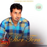 Download Sher Tera Jagroop Sidhu mp3 song, Sher Tera lyrics