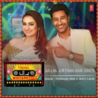 Gallan Goriyaan-Aaja Soniye Harbhajan Mann, Akriti Kakar MP3 Song, Gallan Goriyaan-Aaja Soniye Album