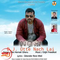 DJ Utte Nach Lai Bai Harnek Gharu MP3 Song, DJ Utte Nach Lai Album
