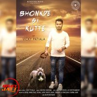 Bhonkde Si Kutte Vicky Patiala MP3 Song, Bhonkde Si Kutte Album